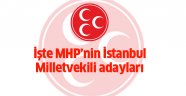 İşte MHP'nin İstanbul adayları