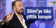 Kedicikli Adnan Oktar Silivri'ye çiftlik kuruyor