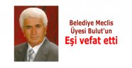 Meclis Üyesi Bulut'un eşi vefat etti