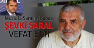 Mustafa Saral'ın babası Şevki Saral vefat etti