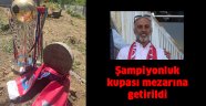 Şampiyonluk kupası kabrine getirildi