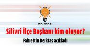 Silivri İlçe Başkanı'nı açıkladı