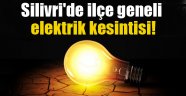 Silivri'de ilçe geneli elektrik kesintisi!