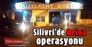 Silivri'de Reina operasyonu