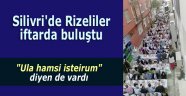 Silivri'de Rizeliler iftarda buluştu