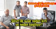 Silivri'de sular neden kirli ve neden kesiliyor?