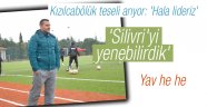 'Silivri'yi yenebilirdik'