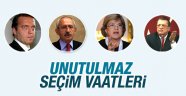 Unutulmaz seçim vaatleri