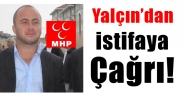 Yalçın'dan istifaya çağrı!