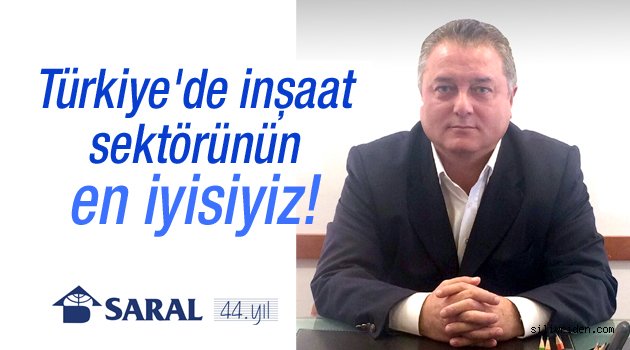 Türkiye'de inşaat sektörünün en iyisiyiz!