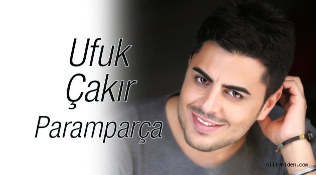Ufuk Çakır'dan tek parçaya iki klip!