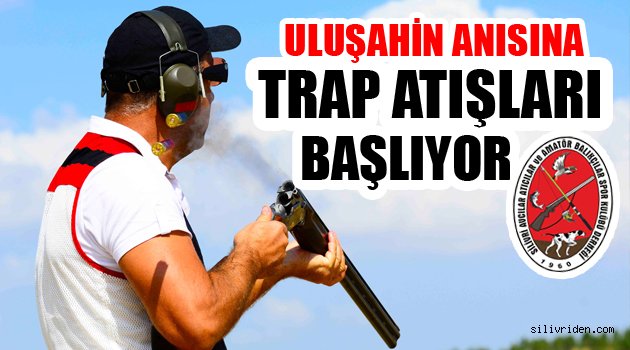 Uluşahin anısına trap atışları başlıyor!